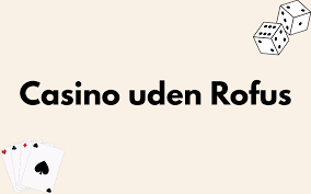 Find de Bedste Casinoer Uden ROFUS i 2023