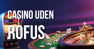 Opdag de bedste online casinoer uden ROFUS Opdag de bedste online casinoer uden ROFUS